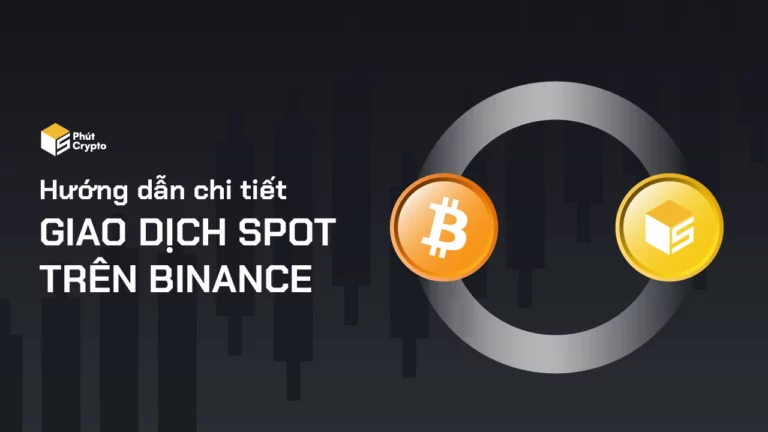 Hướng dẫn giao dịch Spot trên Binance nhanh chóng hiệu quả