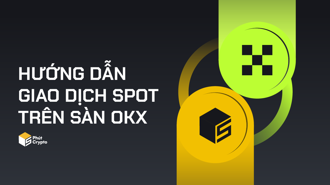 Hướng dẫn chi tiết giao dịch spot trên OKX cho người mới