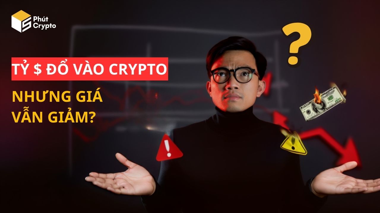 tỷ đô đổ vào Crypto, nhưng giá vẫn giảm